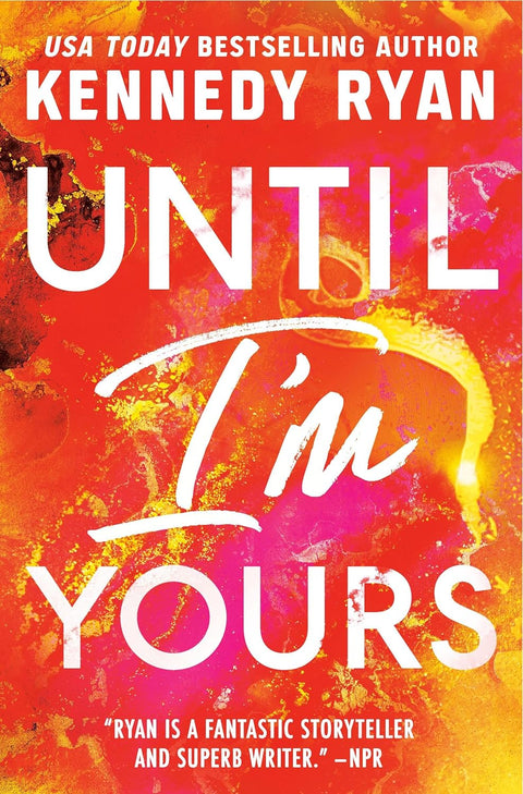 Until I'm Yours (Book 4 of 4: The Bennett) by Kennedy Ryan