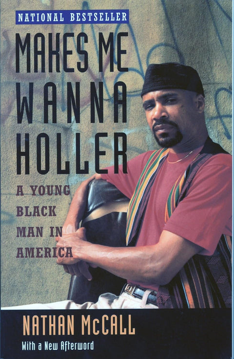 Makes Me Wanna Holler: A Young Black Man in America by Nathan McCall
