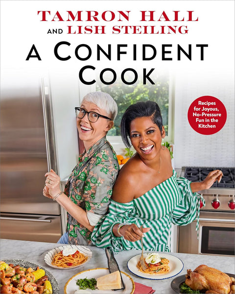 A Confident Cook: Recipes for Joyous, No-Pressure Fun in the Kitchen by Tamron Hall, Lish Steiling