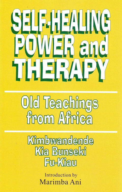 Self-Healing Power and Therapy: Old Teachings from Africa by Kimbwandende Kia Bunseki Fu-Kiau