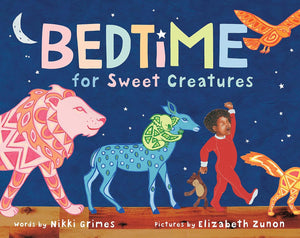 Bedtime for Sweet Creatures by Nikki Grimes (Author), Elizabeth Zunon (Illustrator)