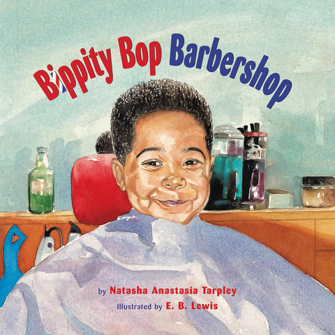 Bippity Bop Barbershop by Natasha Anastasia Tarpley (Author), E. B. Lewis (Illustrator)