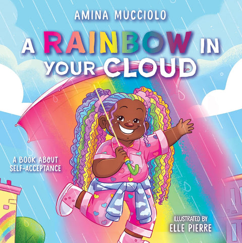 Studio Mucci: A Rainbow In Your Cloud by Amina Mucciolo (Author), Elle Pierre (Illustrator)