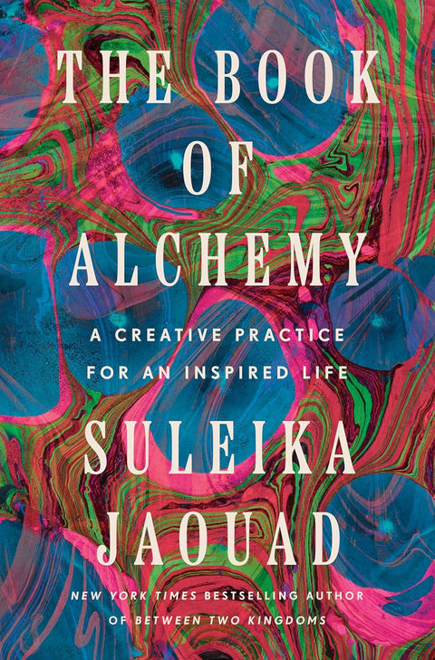 -Pre-Order 04/22- The Book of Alchemy: A Creative Practice for an Inspired Life by Suleika Jaouad