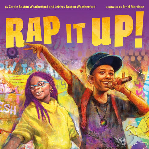 -Pre-Order 03/18- Rap It Up! by Carole Boston Weatherford (Author), Jeffery Boston Weatherford (Author), Ernel Martinez (Illustrator)