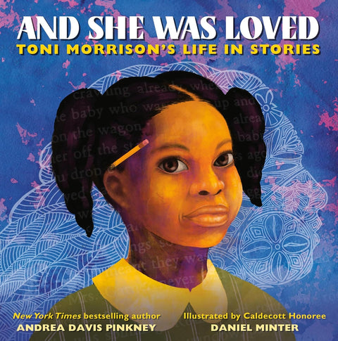 -Pre-Order 2025/01/07- And She Was Loved: Toni Morrison's Life in Stories by Andrea Davis Pinkney (Author), Daniel Minter (Illustrator)