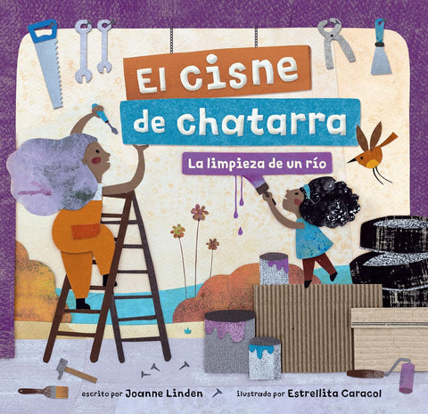 El cisne de chatarra: la limpieza de un río (Spanish Edition)  by Joanne Linden