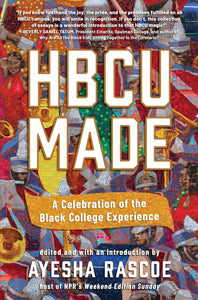 HBCU Made: A Celebration of the Black College Experience by Ayesha Rascoe