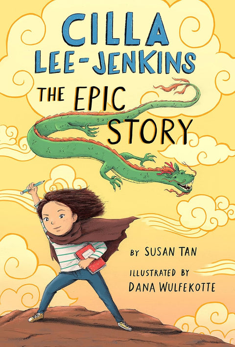 Cilla Lee-Jenkins: The Epic Story (Cilla Lee-Jenkins- Book 3) by Susan Tan (Author), Dana Wulfekotte (Illustrator)