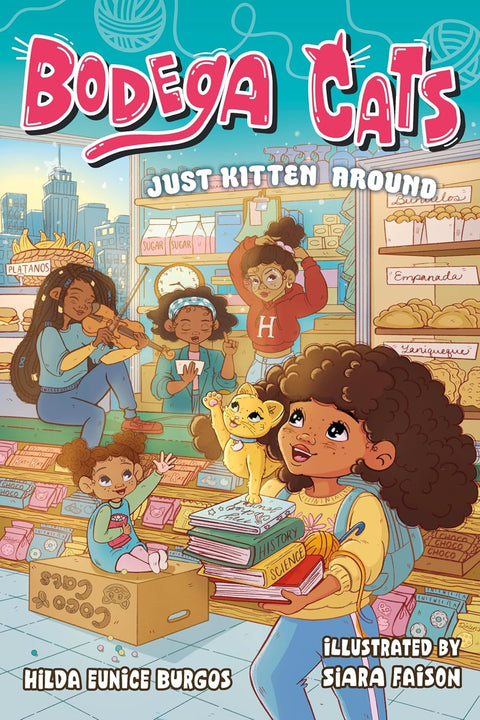 Bodega Cats: Just Kitten Around (Bodega Cats, 2) by Hilda Eunice Burgos, Siara Faison (Illustrator)