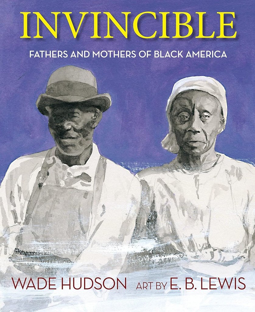 Invincible: Fathers and Mothers of Black America by Wade Hudson