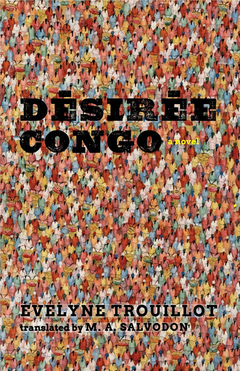 Désirée Congo (CARAF Books: Caribbean and African Literature Translated from French) by Évelyne Trouillot (Author), Professor M. A. Salvodon Ph.D (Translator)