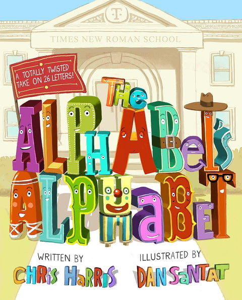 The Alphabet's Alphabet by Chris Harris (Author), Dan Santat (Illustrator)
