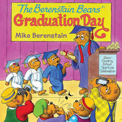 The Berenstain Bears’ Graduation Day: A Graduation Book for Kids by Mike Berenstain