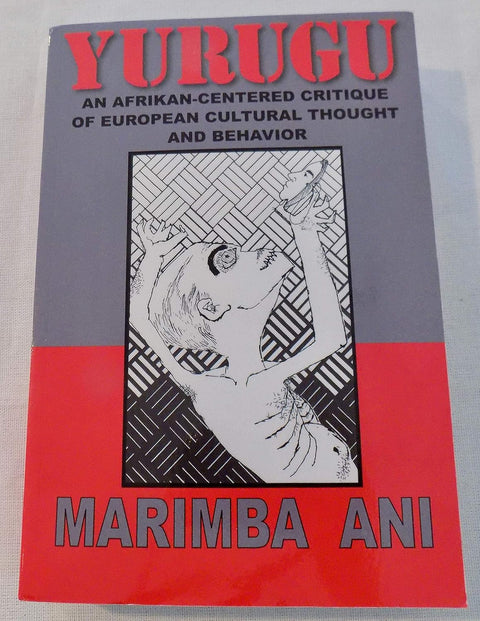 Yurugu: An Afrikan-Centered Critique of European Cultural Thought and Behavior by Marimba Ani