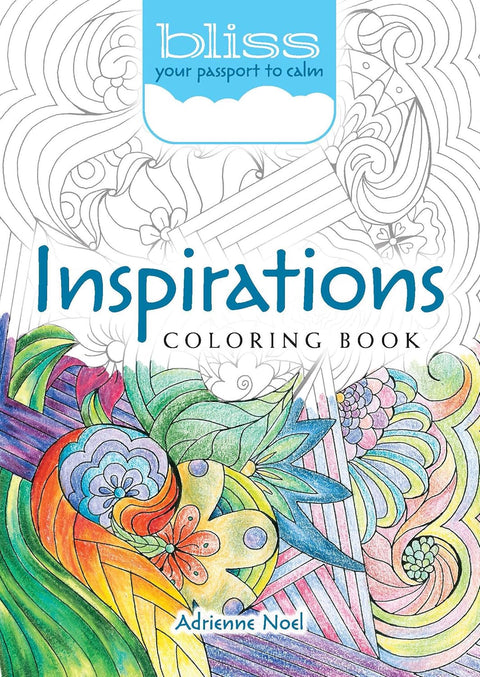 Bliss Inspirations Coloring Book: Your Passport to Calm by Adrienne Noel