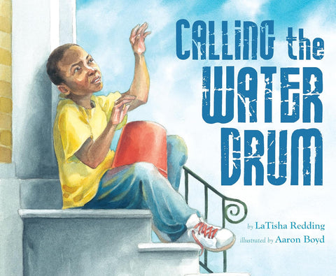 Calling the Water Drum by LaTisha Redding (Author), Aaron Boyd (Illustrator)
