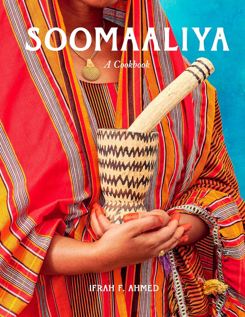 *PRE-ORDER (3/24 RELEASE)* Soomaaliya: Food, Memory, and Migration: A Cookbook by Ifrah F. Ahmed