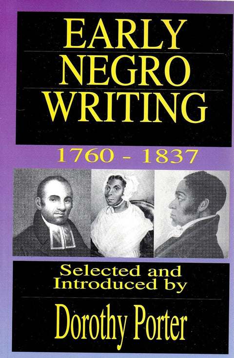 Early Negro Writing, 1760-1837 by Dorothy Porter (Editor)