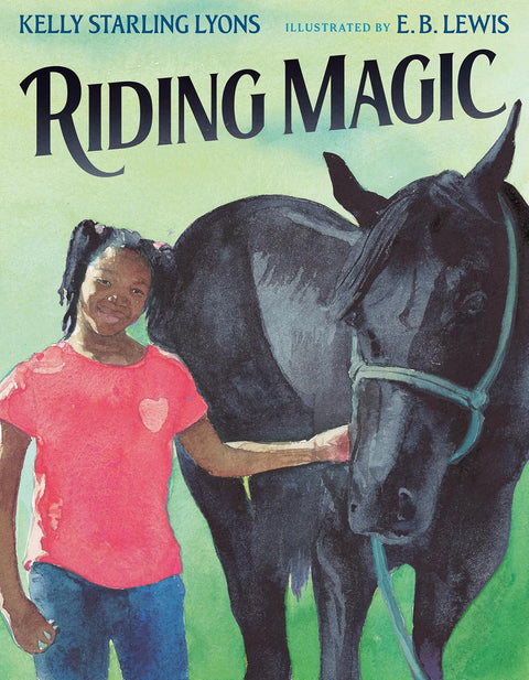 *PRE-ORDER (6/16/26 RELEASE)* Riding Magic by Kelly Starling Lyons, E. B. Lewis (Illustrator)
