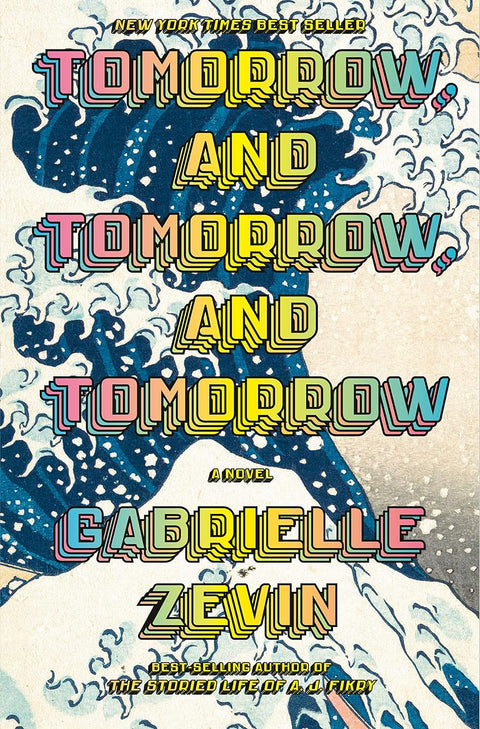 Tomorrow, and Tomorrow, and Tomorrow: A novel by Gabrielle Zevin