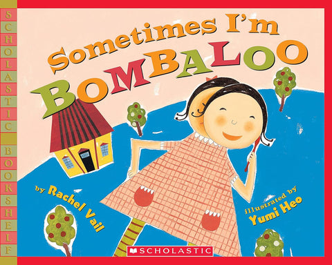 Sometimes I'm Bombaloo by Rachel Vail (Author), Yumi Heo (Illustrator)