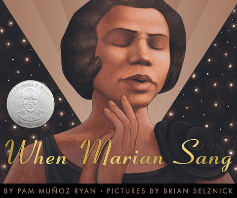 When Marian Sang: The True Recital of Marian Anderson by Pam Muñoz Ryan (Author), Brian Selznick (Illustrator)