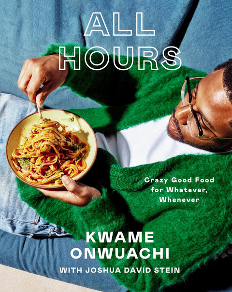 *PRE-ORDER (9/22 RELEASE)* All Hours: Crazy Good Food for Whatever, Whenever: A Cookbook by Kwame Onwuachi with Joshua David Stein
