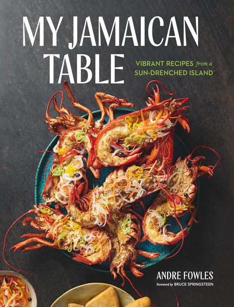 *PRE-ORDER (3/10 RELEASE)* My Jamaican Table: Vibrant Recipes From A Sun-Drenched Island by Andre Fowles