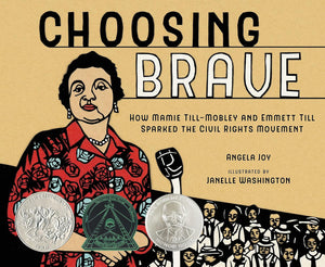Choosing Brave: How Mamie Till-Mobley and Emmett Till Sparked the Civil Rights Movement by Angela Joy (Author), Janelle Washington (Illustrator)