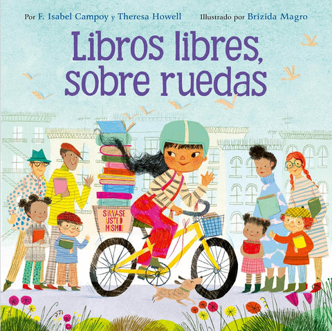 Libros libres, sobre ruedas /  Books on Bikes by F. Isabel Campoy, Theresa Howell, Brizida Magro (Illustrator)