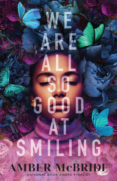 We Are All So Good at Smiling by Amber Mcbride (Author)