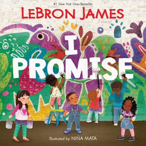 I Promise by LeBron James (Author), Niña Mata (Illustrator)