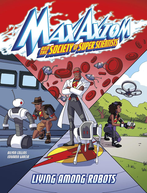 Living Among Robots: A Max Axiom Super Scientist Adventure by Ailynn Collins, Eduardo Garcia (Illustrator)