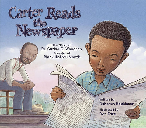 Carter Reads the Newspaper: The Story of Carter G. Woodson, Founder of Black History Month by Deborah Hopkinson, Don Tate (Illustrator)