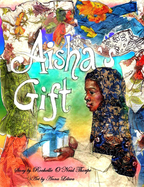 Aisha's Gift by Rochelle O'Neal Thorpe (Author), Anna Leliwa (Illustrator), Eugenie Nakell (Illustrator)
