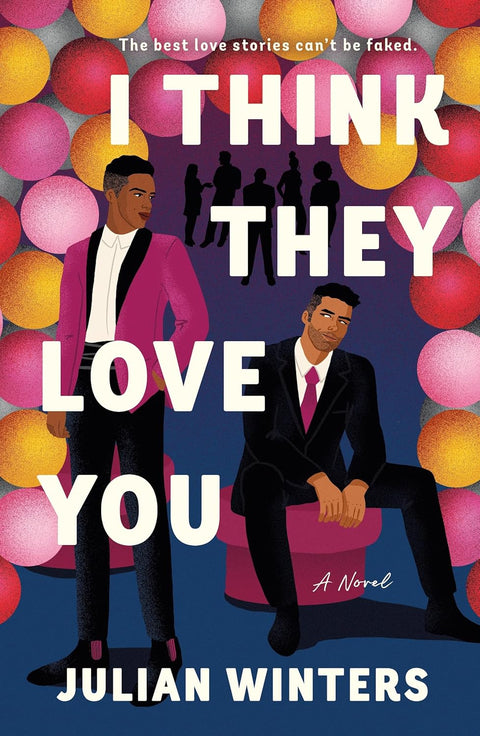 I Think They Love You: A Novel by Julian Winters