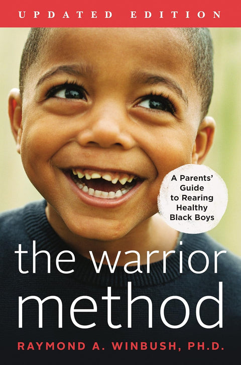 The Warrior Method, Updated Edition: A Parents' Guide to Rearing Healthy Black Boys by Raymond Winbush, PhD