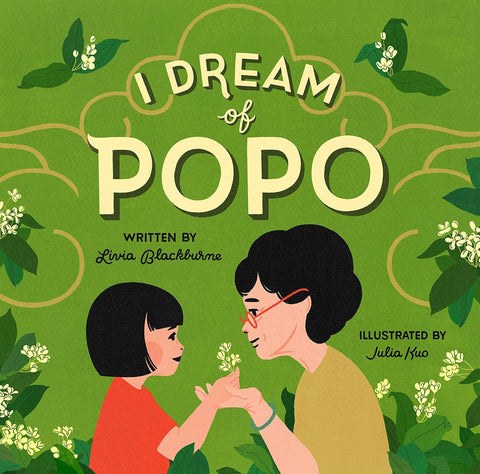 I Dream of Popo by Livia Blackburne (Author), Julia Kuo (Illustrator)