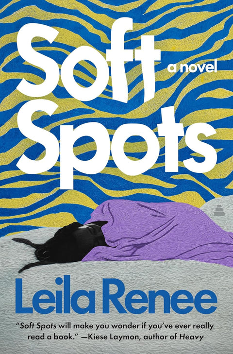 *PRE-ORDER (8/4 RELEASE)* Soft Spots: A Novel by Leila Renee