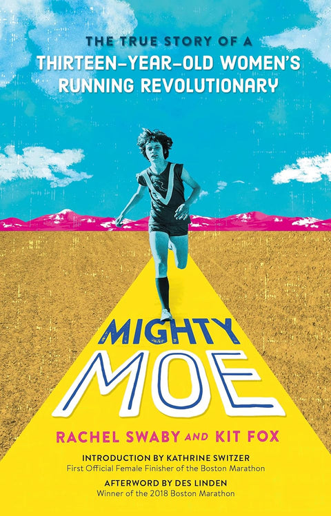 Mighty Moe: The True Story of a Thirteen-Year-Old Women's Running Revolutionary by Rachel Swaby, Kit Fox