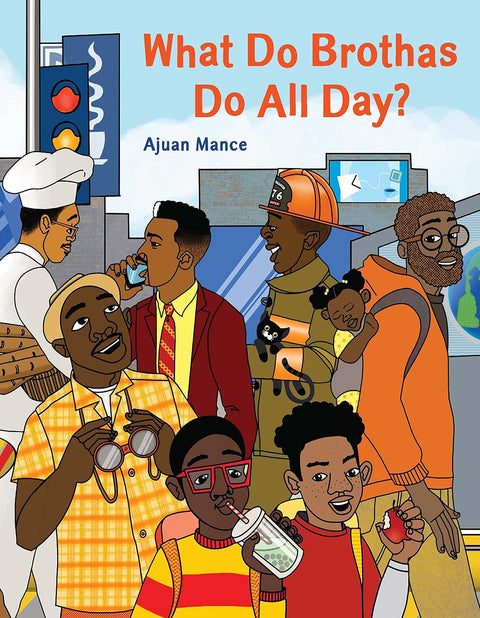 What Do Brothas Do All Day? by Ajuan Mance