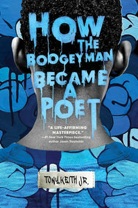 How the Boogeyman Became a Poet by Tony Keith Jr.