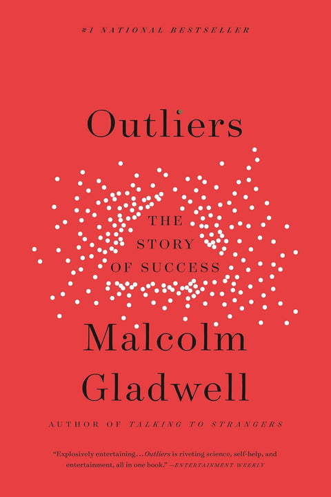 Outliers: The Story of Success by Malcolm Gladwell