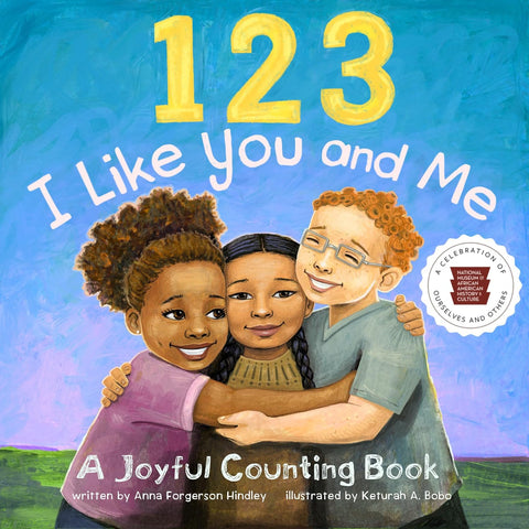 123 I Like You and Me: A Joyful Counting Book by Anna Forgerson Hindley, Nat'l Mus Afr Am Hist Culture, Keturah A. Bobo (Illustrator)