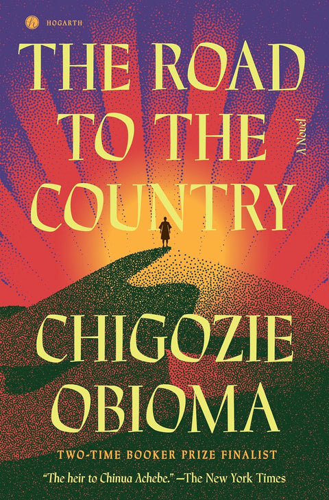 The Road to the Country: A Novel by Chigozie Obioma