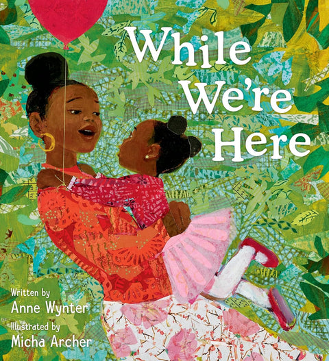 *PRE-ORDER (3/24 RELEASE)* While We're Here by Anne Wynter, Micha Archer