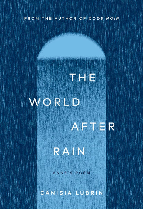 The World After Rain: Anne's Poem by Canisia Lubrin