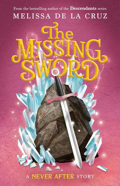 Never After: The Missing Sword (The Chronicles of Never After, 4) by Melissa De La Cruz