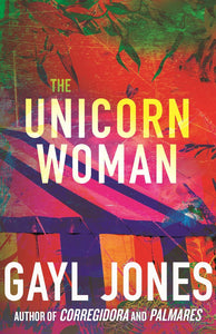 -Pre-Order 08/20- The Unicorn Woman The Unicorn Woman by Gayl Jones